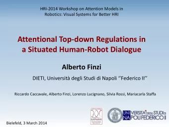 Attentional Top-down Regulations in  a Situated Human-Robot Dialogue  Alberto Finzi  DIETI,