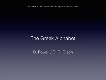 The Greek Alphabet  B. Powell / D. R. Olson  Monday: Oral Presentation  Early Writing Systems in