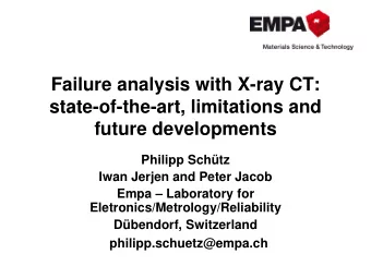 Failure analysis with X-ray CT:  state-of-the-art, limitations and  future developments  Philipp