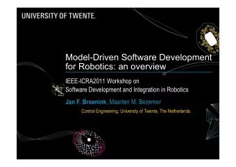 Model-Driven Software Development  for Robotics: an overview  IEEE-ICRA2011 Workshop on  Software
