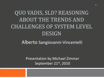 QUO VADIS, SLD? REASONING  ABOUT THE TRENDS AND  CHALLENGES OF SYSTEM LEVEL  DESIGN Alberto