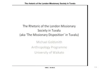 The rhetoric of the London Missionary Society in Tuvalu  1 / 14  00001 - 00:00:01  The rhetoric of
