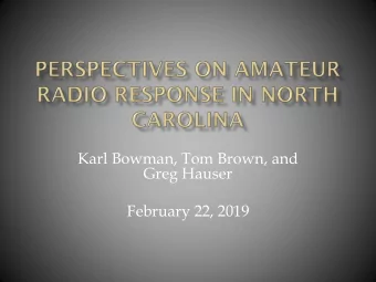 February 22, 2019  Karl Bowman, W4CHX  NC COML (NC0039)  ARRL NC Section Manager  Tom