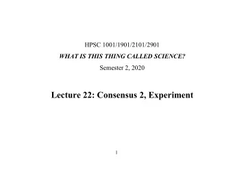 Lecture 22: Consensus 2, Experiment  1  &quot;The important thing is to not stop questioning.&quot;