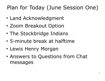 Plan for Today (June Session One)  Land Acknowledgment  Zoom Breakout Option  The