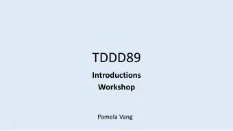 TDDD89  Introductions  Workshop  Pamela Vang  Overview  Structure  Language  Motivation  Johan