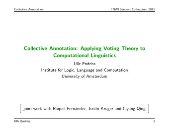 Collective Annotation: Applying Voting Theory to  Computational Linguistics  Ulle Endriss
