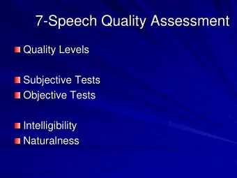 7-Speech Quality Assessment  Quality Levels  Subjective Tests  Objective Tests  Intelligibility