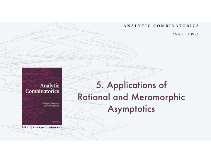 5 applications of rational and meromorphic asymptotics