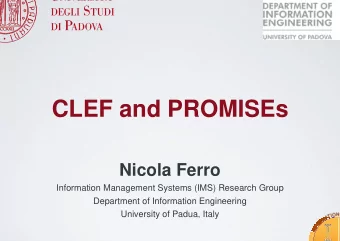 CLEF and P  CLEF and P  PROMISEs  PROMISEs  Nicola  a Ferro  Information Management Sys