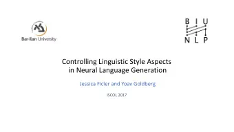 Controlling Linguistic Style Aspects  in Neural Language Generation  Jessica Ficler and Yoav