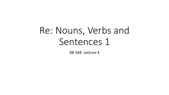 Sentences 1  98-348: Lecture 4  Change of plans  Throwing all of nouns, verbs and grammar at you