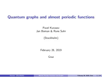 Quantum graphs and almost periodic functions  Pavel Kurasov  Jan Boman &amp; Rune Suhr  (Stockholm)