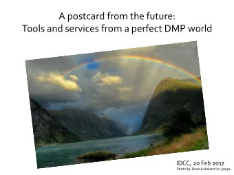 A  postcard  from  the  future:    Tools  and  services  from  a