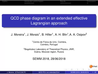 QCD phase diagram in an extended effective  Lagrangian approach J. Moreira 1 , J. Morais 1 , B.