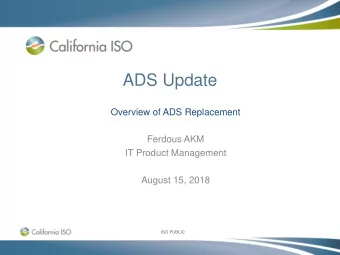 ADS Update  Overview of ADS Replacement  Ferdous AKM  IT Product Management  August 15, 2018  ISO