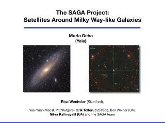 The SAGA Project:  Satellites Around Milky Way-like Galaxies  Marla Geha  (Yale) Risa Wechsler