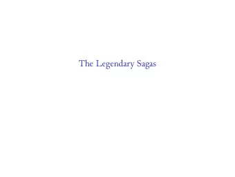 The Legendary Sagas Thematically close to romance ( riddarasgur ), but without the emphasis  on