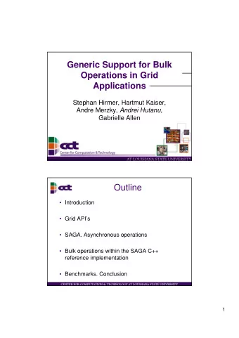 Generic Support for Bulk  Operations in Grid  Applications  Stephan Hirmer, Hartmut Kaiser, Andre