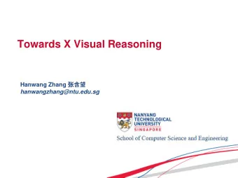 Towards X Visual Reasoning Hanwang Zhang    hanwangzhang@ntu.edu.sg  Pattern Recognition