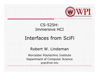 Interfaces from SciFi  Robert W. Lindeman  Worcester Polytechnic Institute  Department of Computer