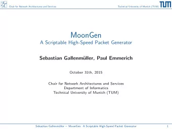 MoonGen  A Scriptable High-Speed Packet Generator  Sebastian Gallenm  uller, Paul Emmerich