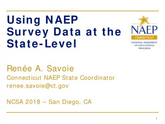Using NAEP  Survey Data at the  State-Level  Rene A. Savoie  Connecticut NAEP State Coordinator