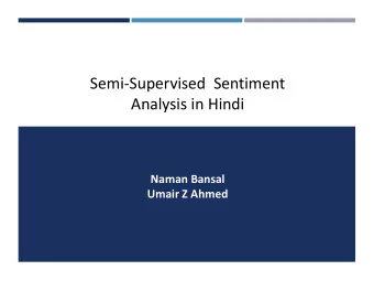 Analysis in Hindi  Naman Bansal  Umair Z Ahmed  MOTIVATION  Why Sentiment Analysis?  Labeling