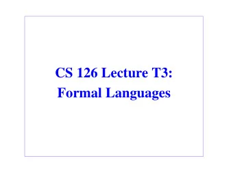 CS 126 Lecture T3:  Formal Languages  Outline  Introduction  Defining grammar  Type 3