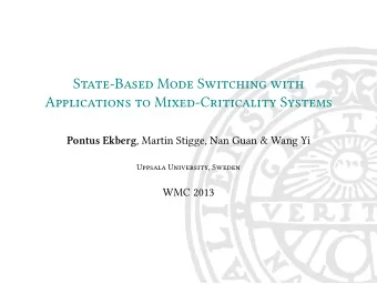 State-Based Mode Switching with  Applications to Mixed-Criticality Systems Pontus Ekberg , Martin
