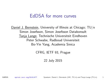 EdDSA for more curves  Daniel J. Bernstein, University of Illinois at Chicago; TU/e  Simon