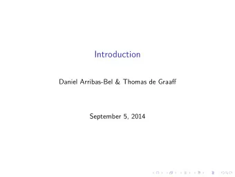 Introduction  Daniel Arribas-Bel &amp; Thomas de Graaff  September 5, 2014  Introduction Why this
