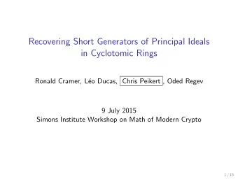 Recovering Short Generators of Principal Ideals  in Cyclotomic Rings  Ronald Cramer, L  eo Ducas,