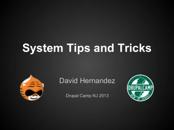 System Tips and Tricks  David Hernandez  Drupal Camp NJ 2013  Topics    Web and MySQL servers