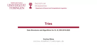 Tries  Data Structures and Algorithms for CL III, WS 2019-2020  Corina Dima