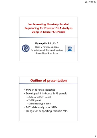 Outline of presentation  MPS in forensic genetics  Developed 3 in-house MPS panels