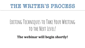 Editing Techniques to Take Your Writing  to the Next Level!  The webinar will begin shortly!