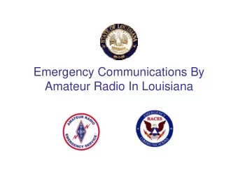 Emergency Communications By  Amateur Radio In Louisiana  Agenda   Why Amateur Radio ?