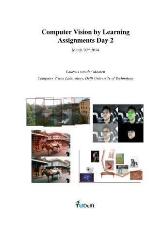 Computer Vision by Learning  Assignments Day 2 March 26 th 2014  Laurens van der Maaten  Computer