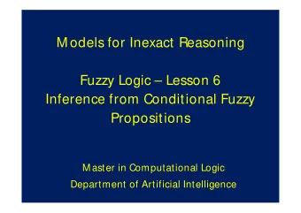 M odels for Inexact Reasoning  Fuzzy Logic  Lesson 6  Inference from Conditional Fuzzy