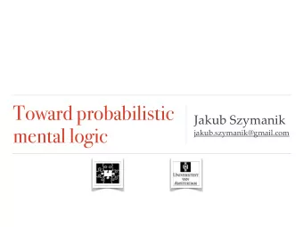 Toward probabilistic  Jakub Szymanik  mental logic  jakub.szymanik@gmail.com  Plan  Revive the
