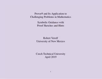 Prover9 and Its Application to  Challenging Problems in Mathematics  Symbolic Guidance with  Proof