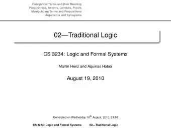 02Traditional Logic  CS 3234: Logic and Formal Systems  Martin Henz and Aquinas Hobor  August