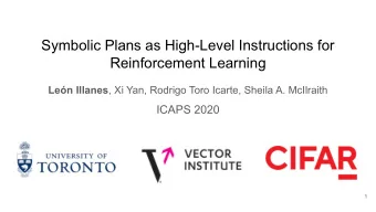 Symbolic Plans as High-Level Instructions for  Reinforcement Learning Len Illanes , Xi Yan,