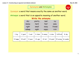 Synonyms and Antonyms  Synonym: a word that means exactly the same as another word.  Antonym: a
