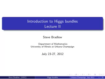Introduction to Higgs bundles  Lecture II  Steve Bradlow  Department of Mathematics  University of
