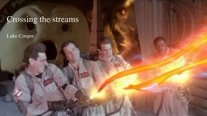 crossing the streams