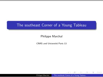 The southeast Corner of a Young Tableau  Philippe Marchal  CNRS and Universit  e Paris 13