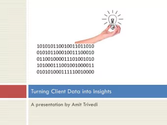 Turning Client Data into Insights  A presentation by Amit Trivedi  I understand this is a very