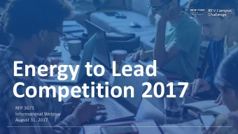 Energy to Lead  Competition 2017  RFP 3675  Informational Webinar  August 31, 2017  Energy to Lead